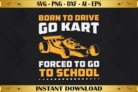 Born to Drive Go Kart Forced to Go to