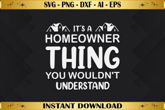 It s a Homeowner Thing You Wouldn t