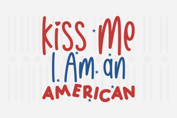 Kiss Me I m an American SVG Review